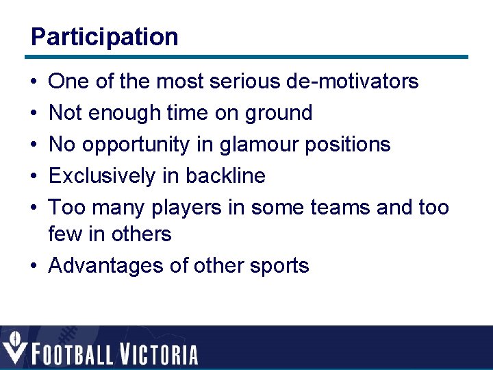 Participation • • • One of the most serious de-motivators Not enough time on Participation • • • One of the most serious de-motivators Not enough time on