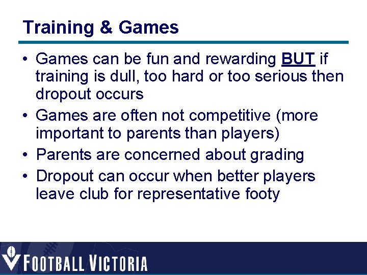 Training & Games • Games can be fun and rewarding BUT if training is Training & Games • Games can be fun and rewarding BUT if training is