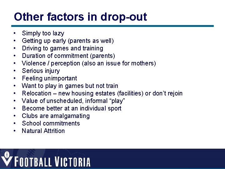 Other factors in drop-out • • • • Simply too lazy Getting up early Other factors in drop-out • • • • Simply too lazy Getting up early