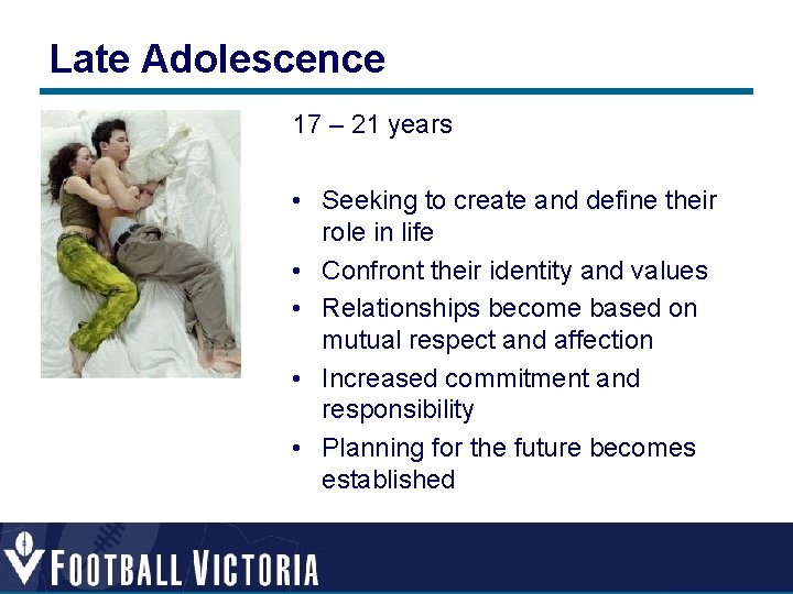 Late Adolescence 17 – 21 years • Seeking to create and define their role Late Adolescence 17 – 21 years • Seeking to create and define their role