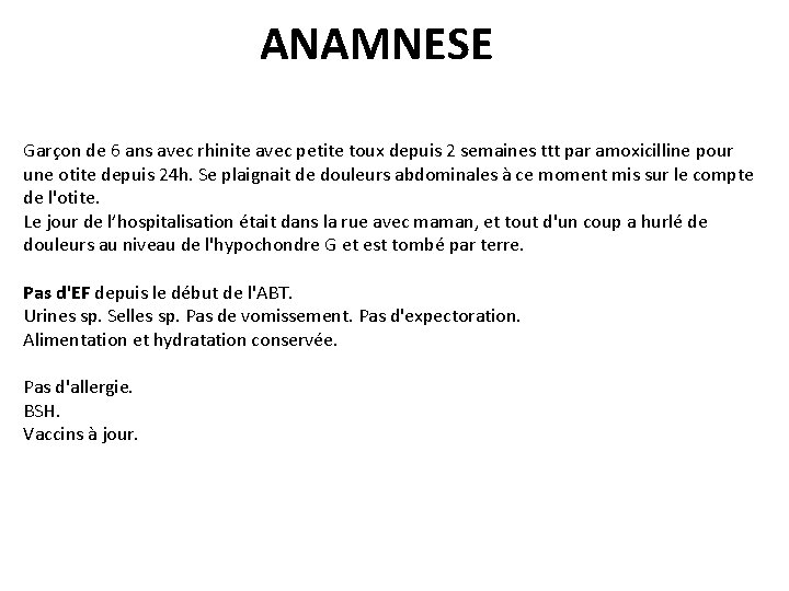 ANAMNESE Garçon de 6 ans avec rhinite avec petite toux depuis 2 semaines ttt