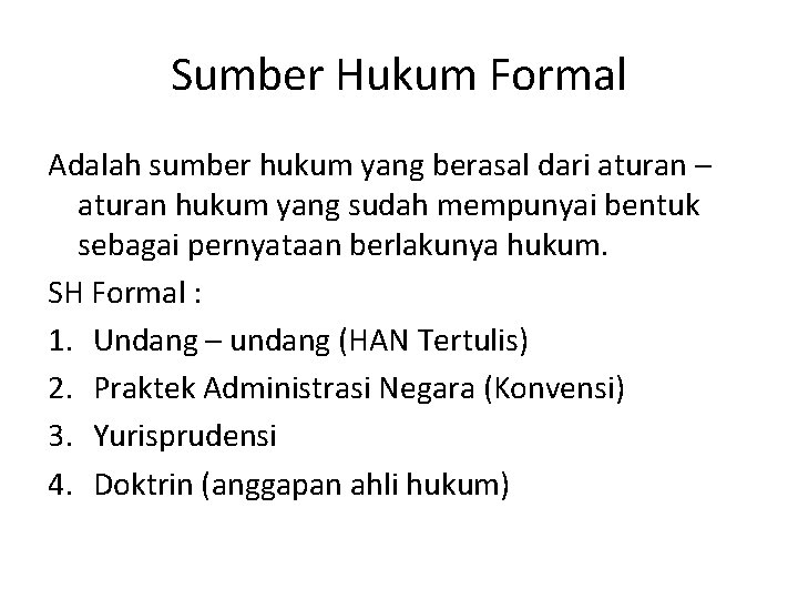Sumber Hukum Formal Adalah sumber hukum yang berasal dari aturan – aturan hukum yang