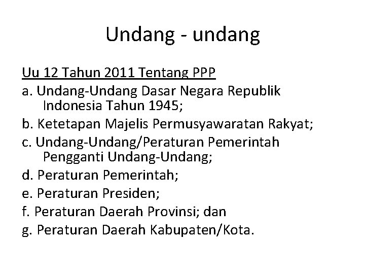 Undang - undang Uu 12 Tahun 2011 Tentang PPP a. Undang-Undang Dasar Negara Republik