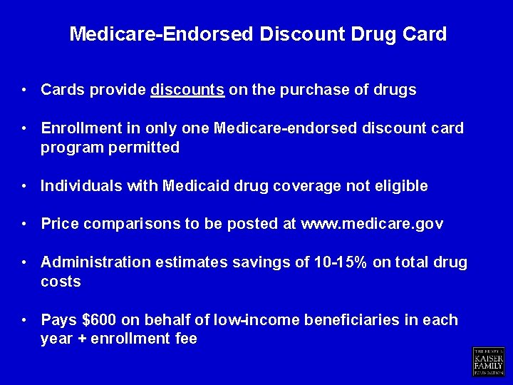 Medicare-Endorsed Discount Drug Card • Cards provide discounts on the purchase of drugs •