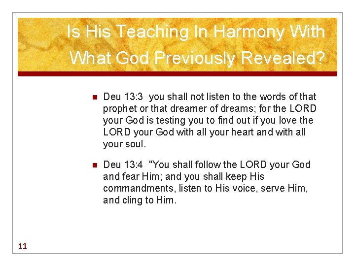 Is His Teaching In Harmony With What God Previously Revealed? 11 n Deu 13: