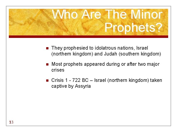 Who Are The Minor Prophets? 13 n They prophesied to idolatrous nations, Israel (northern