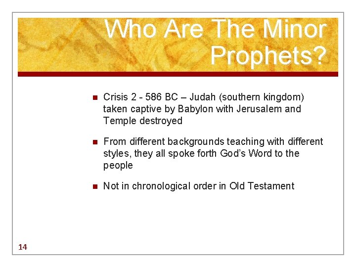 Who Are The Minor Prophets? 14 n Crisis 2 - 586 BC – Judah