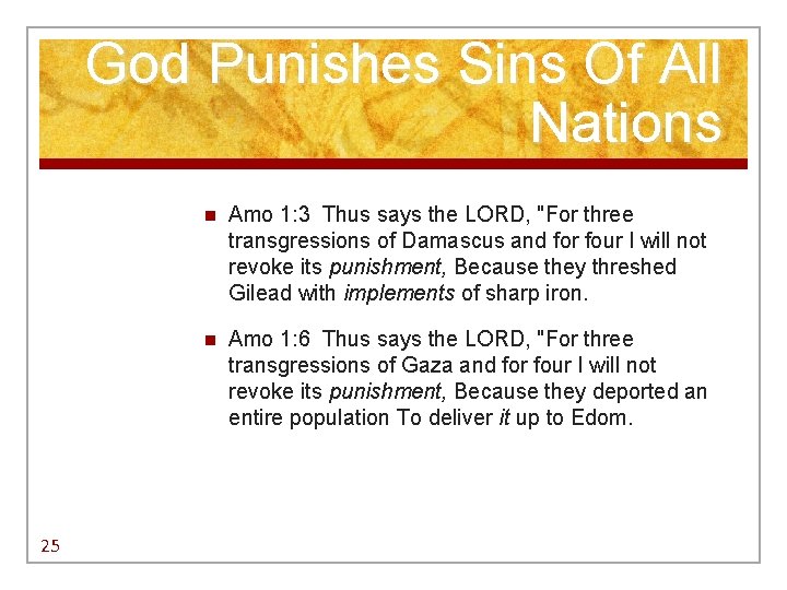 God Punishes Sins Of All Nations 25 n Amo 1: 3 Thus says the