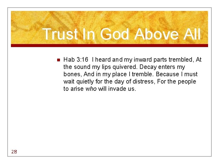 Trust In God Above All n 28 Hab 3: 16 I heard and my