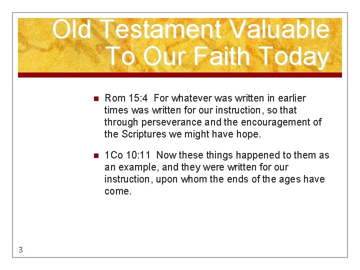 Old Testament Valuable To Our Faith Today 3 n Rom 15: 4 For whatever