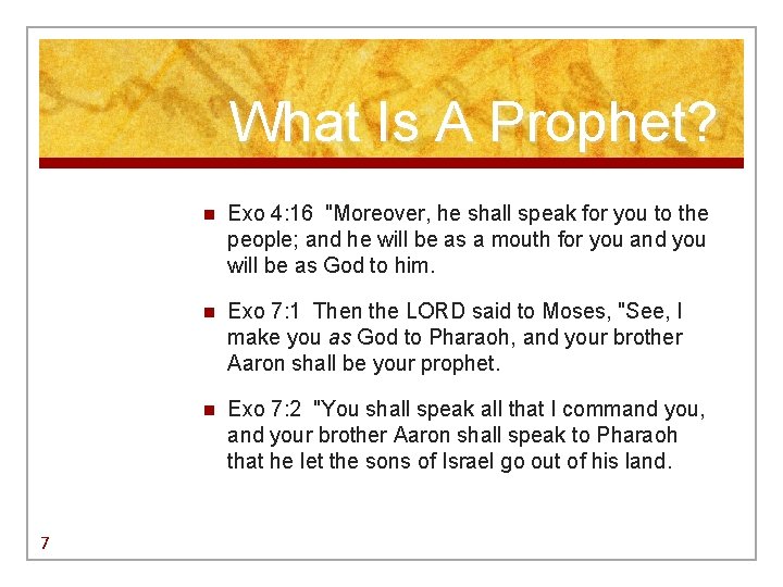 What Is A Prophet? 7 n Exo 4: 16 "Moreover, he shall speak for