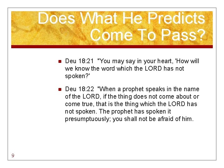 Does What He Predicts Come To Pass? 9 n Deu 18: 21 "You may