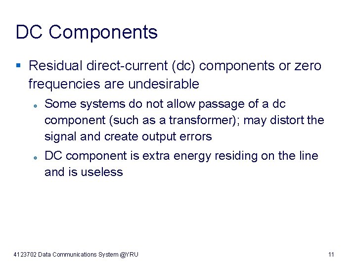 DC Components § Residual direct-current (dc) components or zero frequencies are undesirable ° °