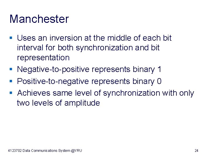 Manchester § Uses an inversion at the middle of each bit interval for both