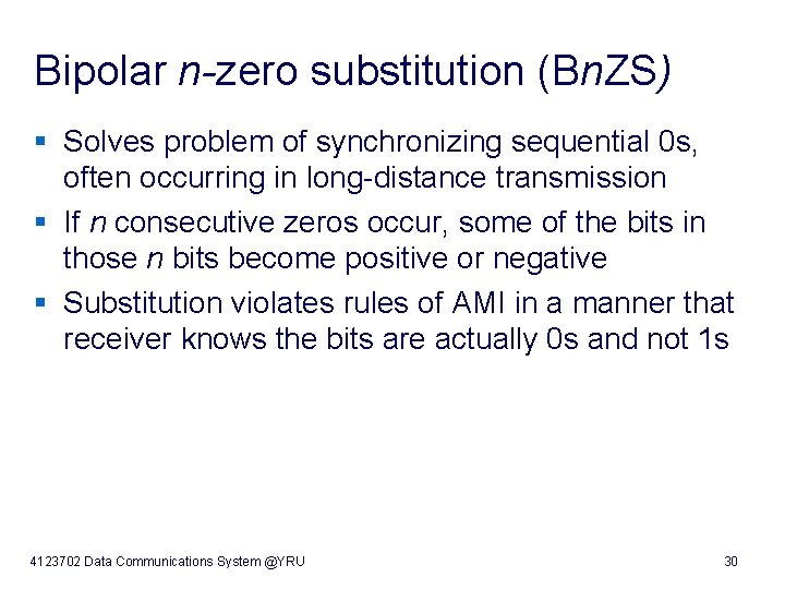 Bipolar n-zero substitution (Bn. ZS) § Solves problem of synchronizing sequential 0 s, often