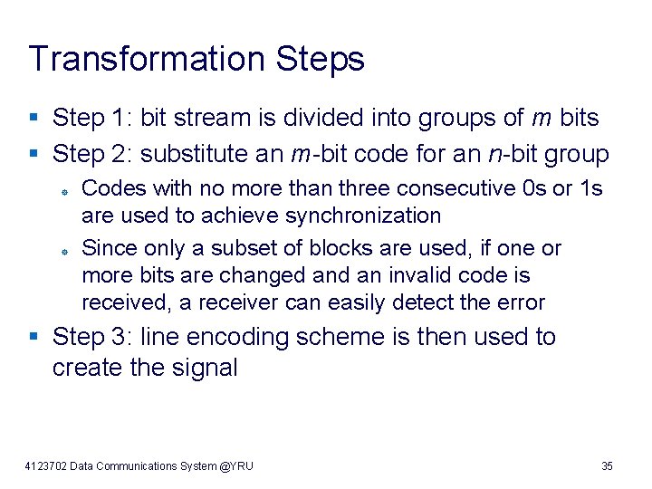 Transformation Steps § Step 1: bit stream is divided into groups of m bits