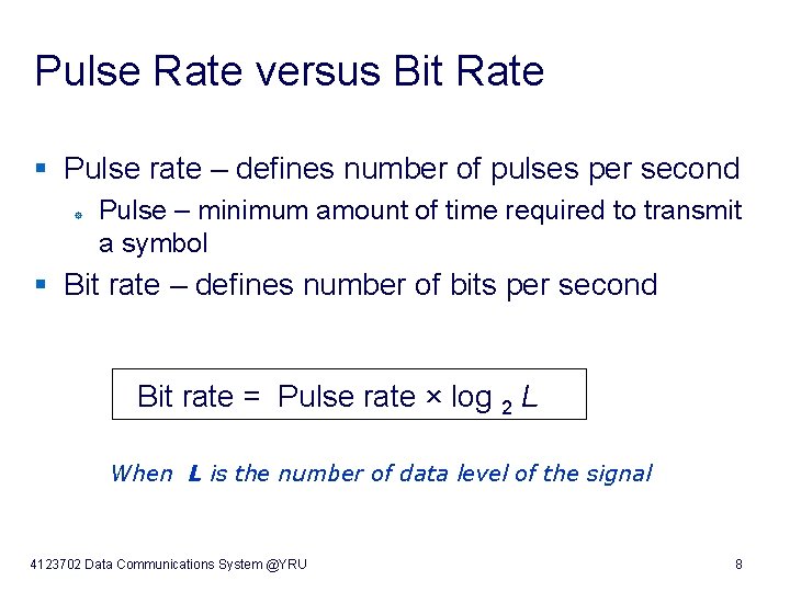 Pulse Rate versus Bit Rate § Pulse rate – defines number of pulses per