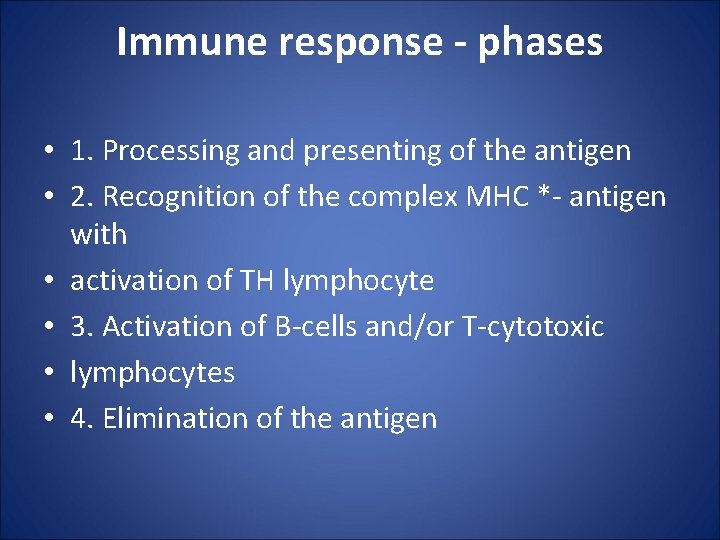 Immune response - phases • 1. Processing and presenting of the antigen • 2.