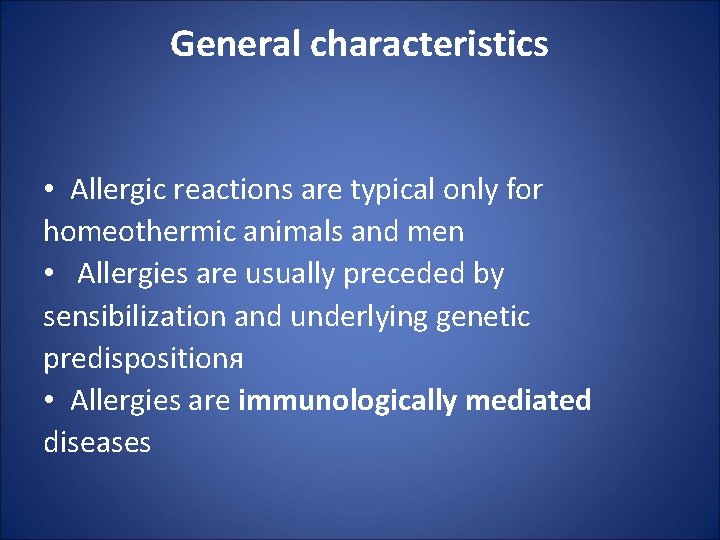 General characteristics • Allergic reactions are typical only for homeothermic animals and men •