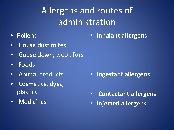 Allergens and routes of administration Pollens House dust mites Goose down, wool, furs Foods