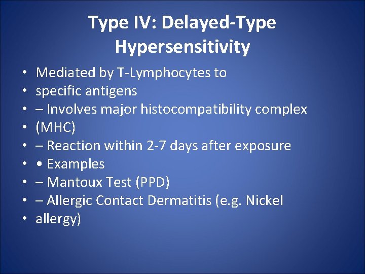 Type IV: Delayed-Type Hypersensitivity • • • Mediated by T-Lymphocytes to specific antigens –