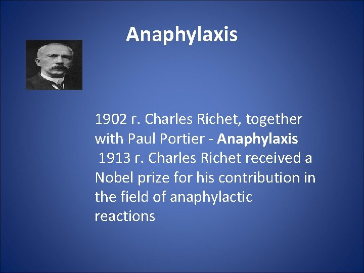 Anaphylaxis 1902 г. Charles Richet, together with Paul Portier - Anaphylaxis 1913 г. Charles