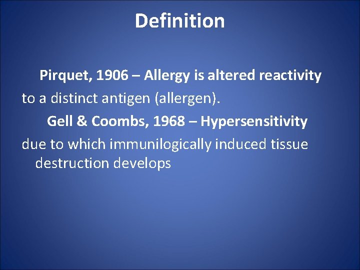 Definition Pirquet, 1906 – Allergy is altered reactivity to a distinct antigen (allergen). Gell