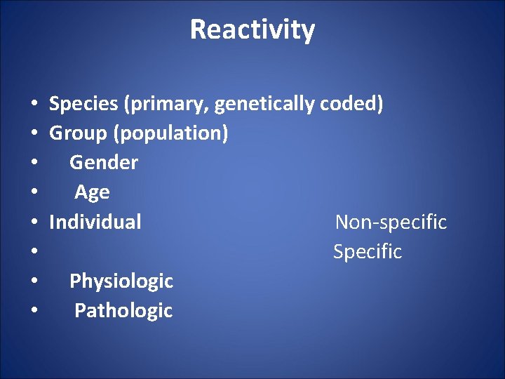 Reactivity • Species (primary, genetically coded) • Group (population) • Gender • Age •