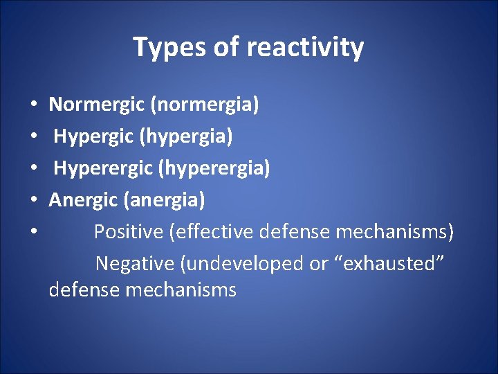 Types of reactivity • • • Normergic (normergia) Hypergic (hypergia) Hyperergic (hyperergia) Anergic (anergia)