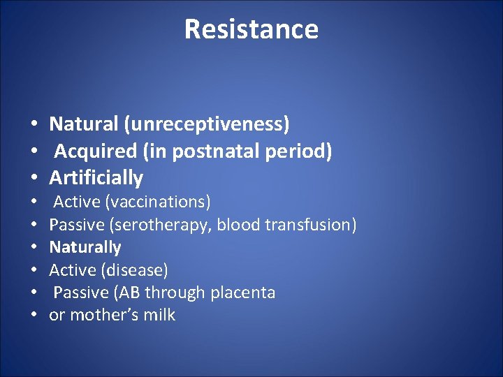 Resistance • Natural (unreceptiveness) • Acquired (in postnatal period) • Artificially • • •