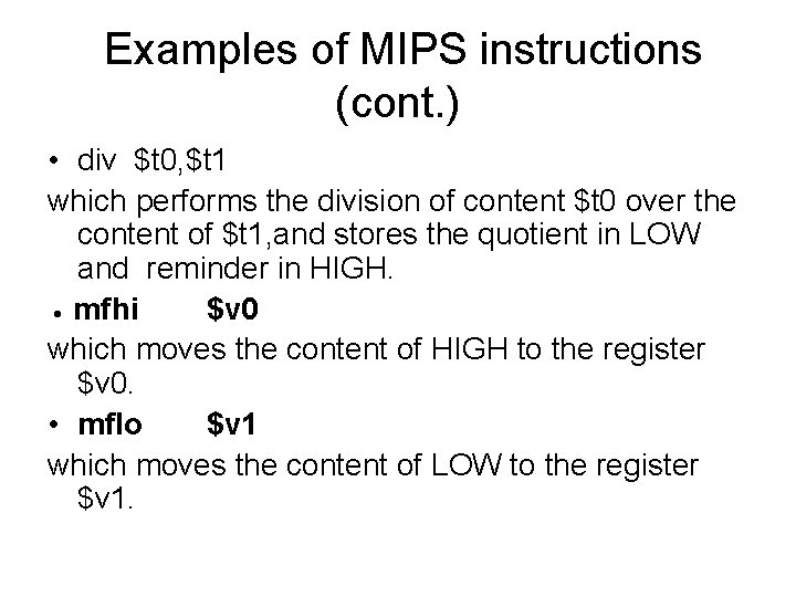  Examples of MIPS instructions (cont. ) • div $t 0, $t 1 which