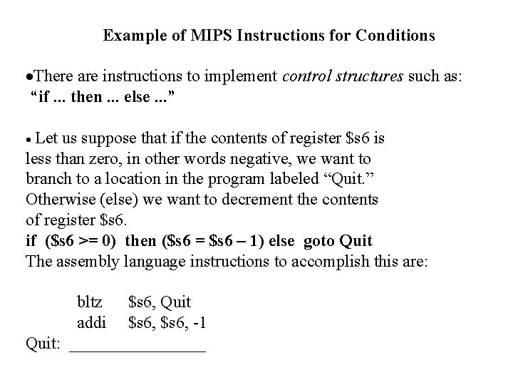  Example of MIPS Instructions for Conditions There are instructions to implement control structures