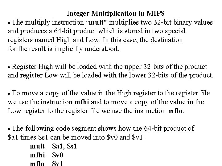  Integer Multiplication in MIPS The multiply instruction “mult” multiplies two 32 -bit binary