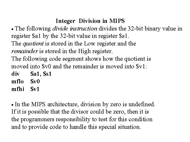  Integer Division in MIPS The following divide instruction divides the 32 -bit binary