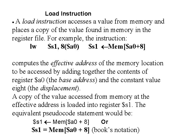  Load Instruction A load instruction accesses a value from memory and places a