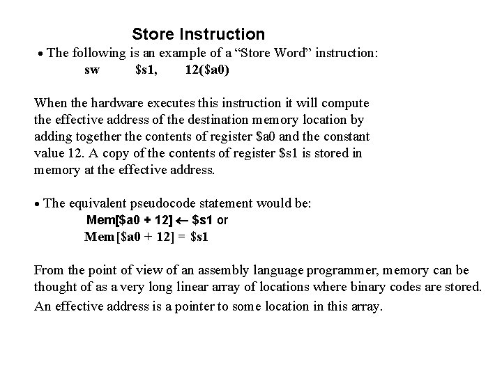  Store Instruction The following is an example of a “Store Word” instruction: sw