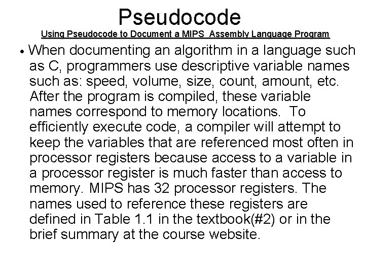 Pseudocode Using Pseudocode to Document a MIPS Assembly Language Program When documenting an algorithm