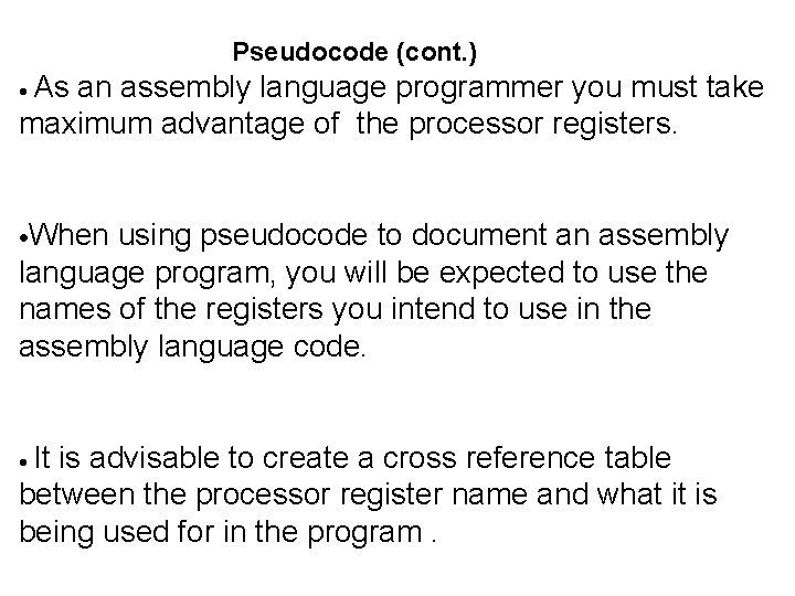  Pseudocode (cont. ) As an assembly language programmer you must take maximum advantage