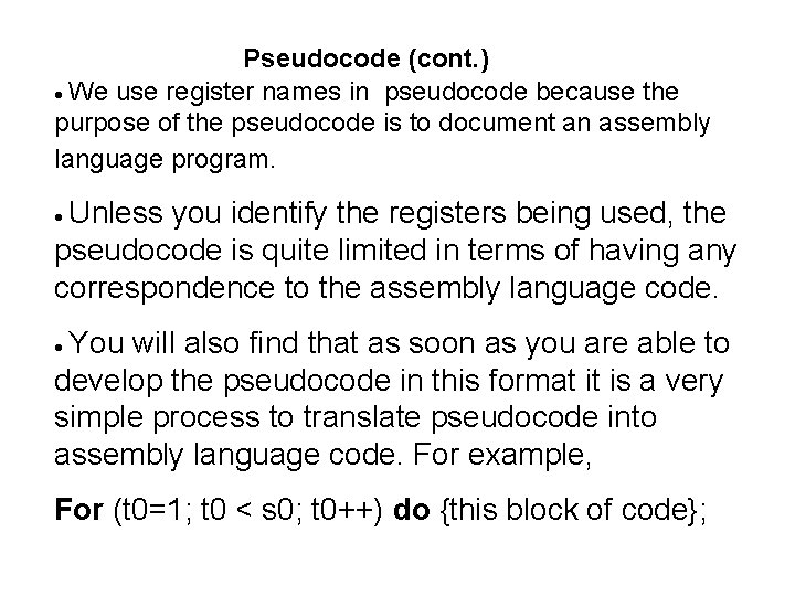  Pseudocode (cont. ) We use register names in pseudocode because the purpose of