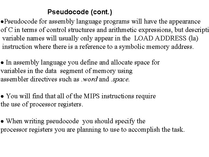  Pseudocode (cont. ) Pseudocode for assembly language programs will have the appearance of