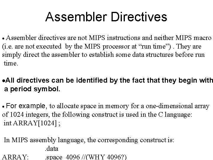 Assembler Directives Assembler directives are not MIPS instructions and neither MIPS macro (i. e.