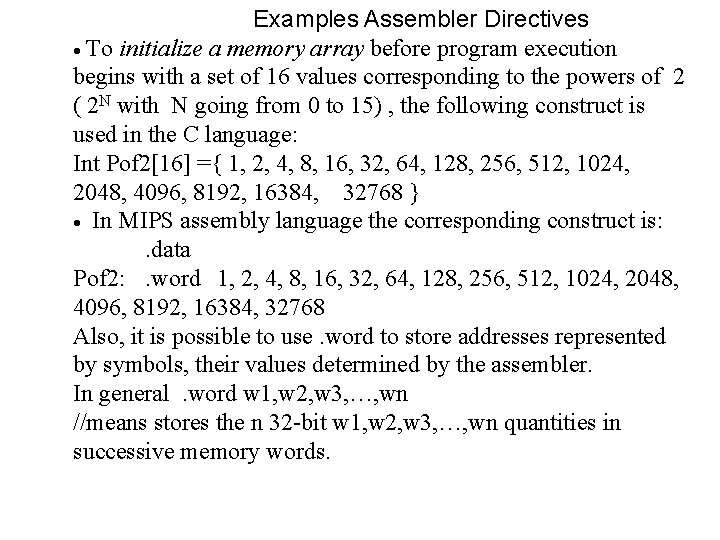  Examples Assembler Directives To initialize a memory array before program execution begins with