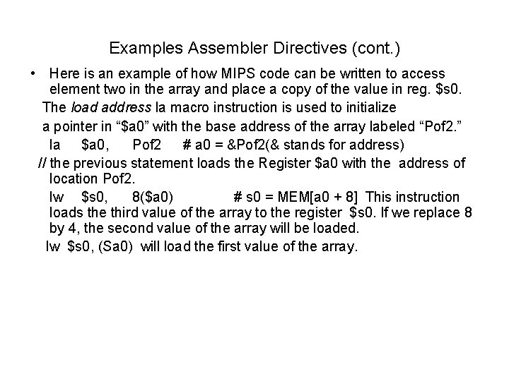 Examples Assembler Directives (cont. ) • Here is an example of how MIPS code
