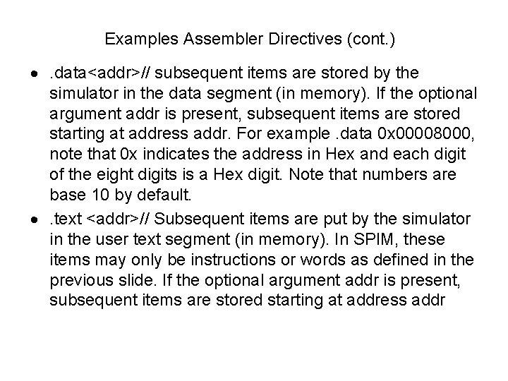 Examples Assembler Directives (cont. ) . data<addr>// subsequent items are stored by the simulator