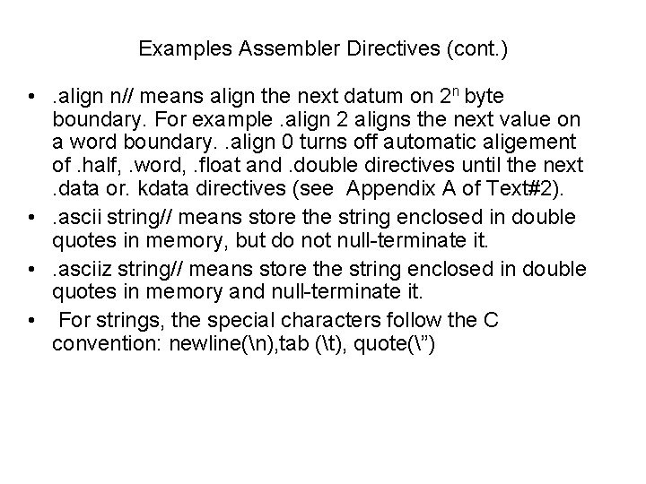 Examples Assembler Directives (cont. ) • . align n// means align the next datum