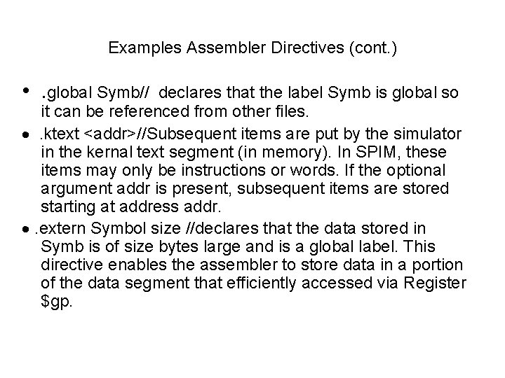 Examples Assembler Directives (cont. ) • . global Symb// declares that the label Symb