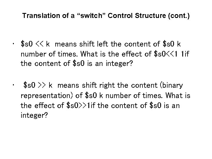 Translation of a “switch” Control Structure (cont. ) • $s 0 << k means
