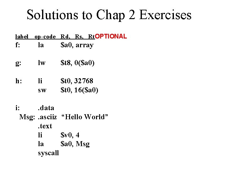 Solutions to Chap 2 Exercises label op-code Rd, Rs, Rt. OPTIONAL f: la $a