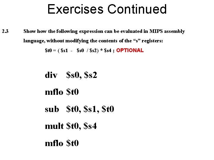 Exercises Continued 2. 3 Show the following expression can be evaluated in MIPS assembly