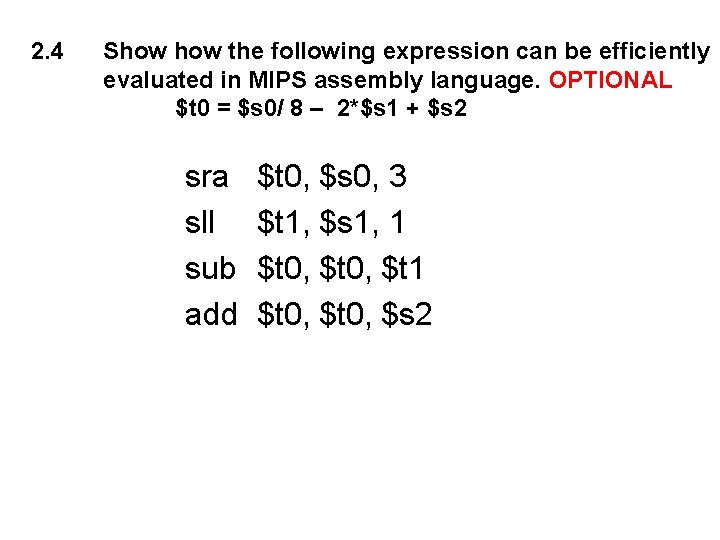 2. 4 Show the following expression can be efficiently evaluated in MIPS assembly language.